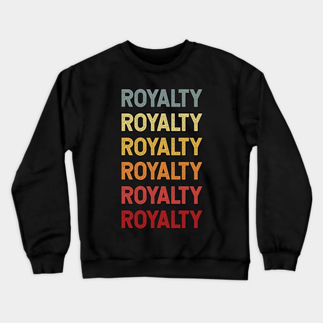 Royalty Name Vintage Retro Gift Called Royalty Crewneck Sweatshirt by CoolDesignsDz